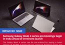 Samsung Galaxy Book 4 Series Pre-Books Arrive in India: Unveiling the Next Gen of Galaxy Laptops